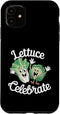 Funny Lettuce Vegetable Lettuce Lettuce Celebrate Case for iPhone 11