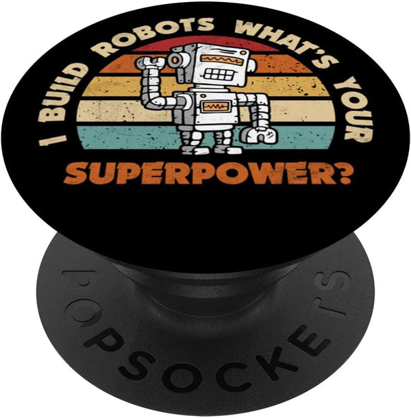 I Build Robots What's Your Super Power Design for Robot Fans Swappable PopGrip by PopSockets