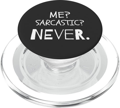 Funny Sarcastic Apparel Funny Sarcastic Quotes Me Sarcastic? Never. PopSockets PopGrip for MagSafe