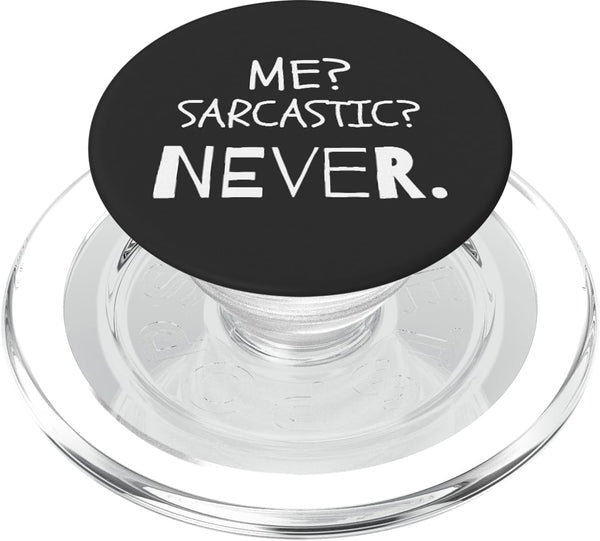 Funny Sarcastic Apparel Funny Sarcastic Quotes Me Sarcastic? Never. PopSockets PopGrip for MagSafe