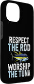 Tuna Fishing Gear 15 Respect The Rod Worship The Tuna Fishing Case for iPhone