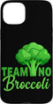 Funny Anti Veggie Humor Team No Broccoli Team No Broccoli Case for iPhone 15 Plus