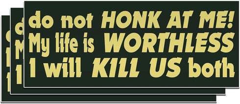 (3PCS) Do Not Honk at Me My Life is Worthless Sticker, Funny Bumper Die-Cut Waterproof Vinyl for Water Bottle, Laptop