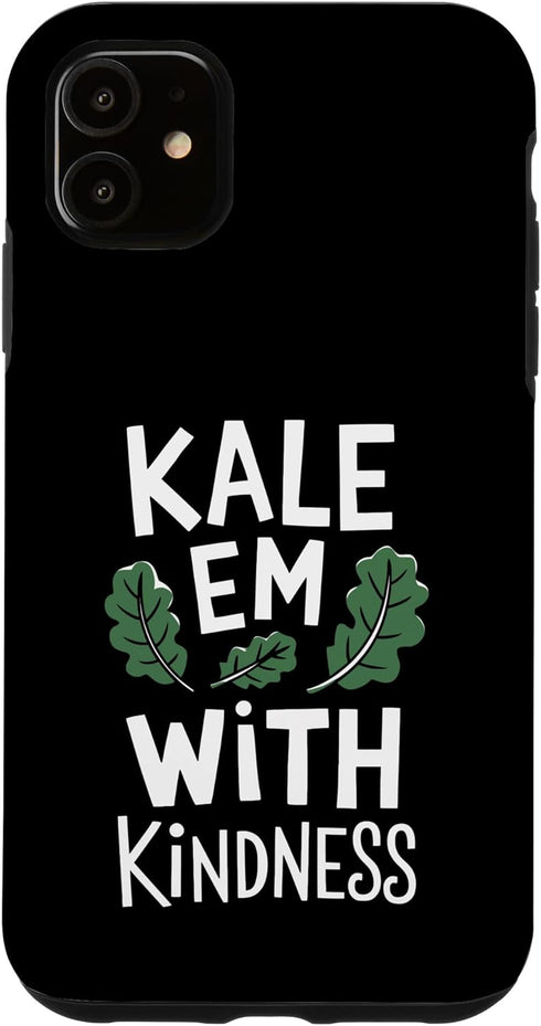 Pheezneek Kale Em With Kindness Funny Kale Case for iPhone 11