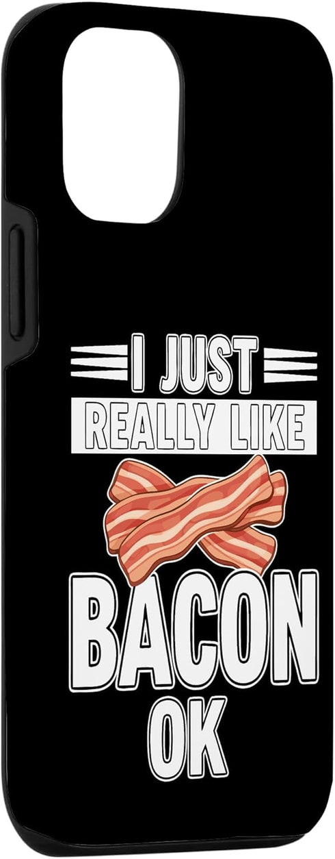 I Just Really Like Bacon Ok. 12/12 I Just Really Like Bacon Ok Case for iPhone Pro