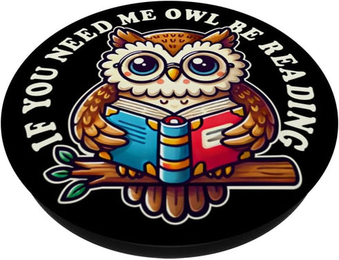 PopSockets Standard PopGrip If You Need Me Owl Be Reading Cute Owl