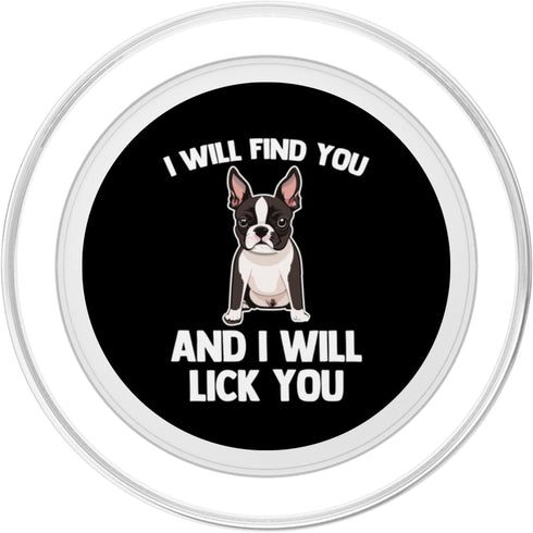 I Will Find You & I Will Lick You PopSockets MagSafe PopGrip for iPhone - Dog Owner Boston Terrier