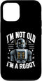 iPhone 12/12 Pro I'm Not Old I'm A Robot Case - Robotics Engineer Robotic Robot