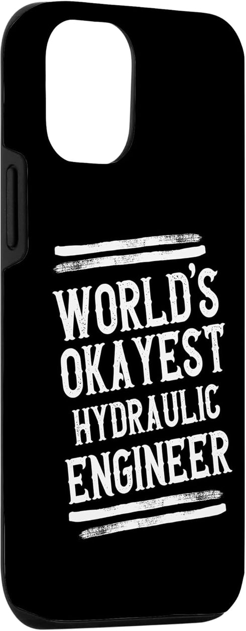 iPhone 13 World's Okayest Hydraulic Engineer Graphic Funny Case