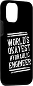 iPhone 13 World's Okayest Hydraulic Engineer Graphic Funny Case