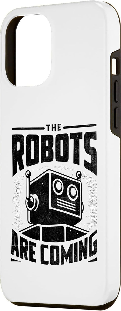 iPhone 15 Pro Max The Robots Are Coming Robotics Engineer Robotic Robot Case