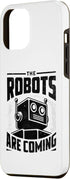 iPhone 15 Pro Max The Robots Are Coming Robotics Engineer Robotic Robot Case