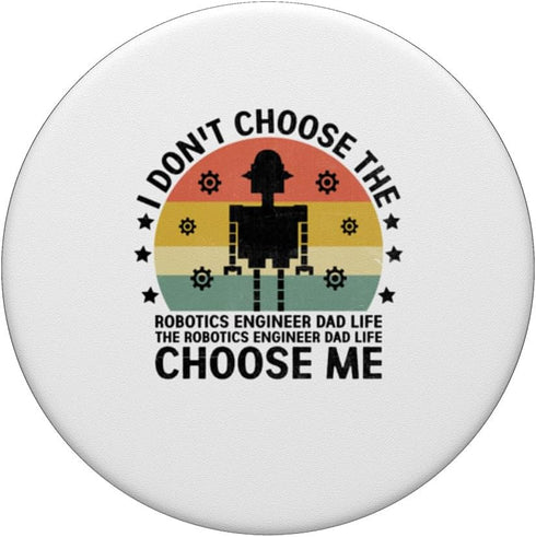 The Robotics Engineer Dad Life Choose Me PopSockets Standard Robotic Robot