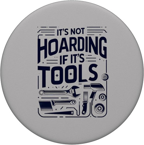 Woodworking Woodworker Dad PopSockets Standard PopGrip It's Not Hoarding If It's Tools