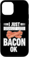 I Just Really Like Bacon Ok. I Just Really Like Bacon Ok Case for iPhone 12/12 Pro