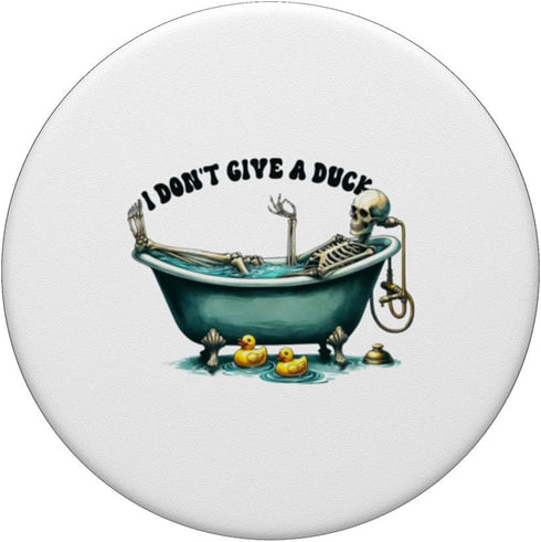 I Don't Give a Duck Skeleton Relaxing in Bathtub PopSockets Standard PopGrip