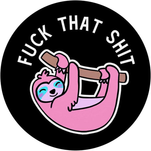 Fuck That Shit Pink Sloth Kawaii Animal PopSockets PopGrip: Swappable Grip for Phones & Tablets