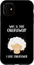 Vegetarian Healthy Food Cauliflower Lover I Love Cauliflower Vegetarian Healthy Vegetable Food Vegan Case for iPhone 11
