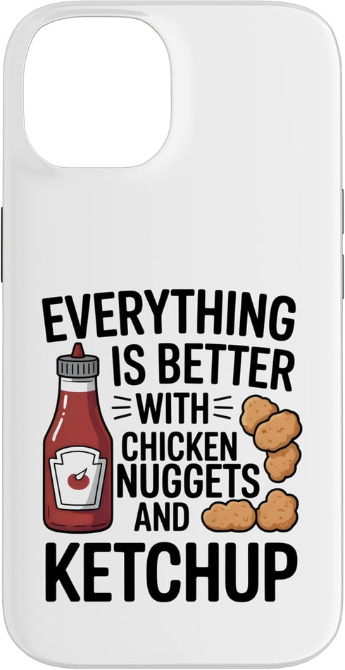 Chicken Nuggets and Ketchup Foodie Everything Better with Chicken Nuggets and Ketchup Case for iPhone 14