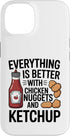 Chicken Nuggets and Ketchup Foodie Everything Better with Chicken Nuggets and Ketchup Case for iPhone 14