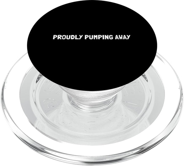 Breastfeeding Supplements And Newborn Essentials Proudly Pumping Away - Breastfeeding - Breast Pump Quotes PopSockets MagSafe PopGrip