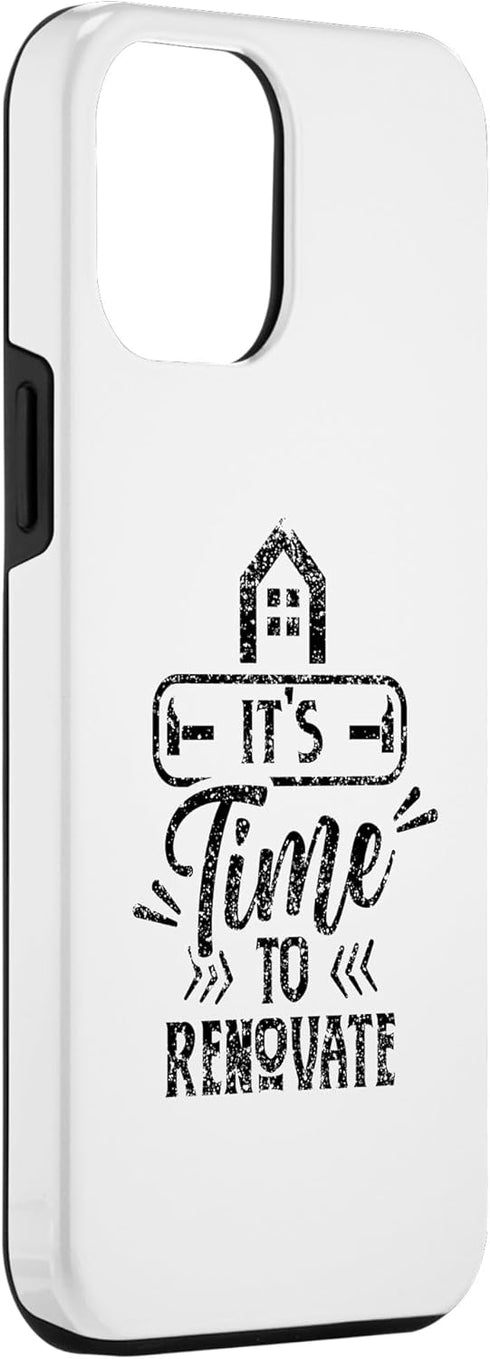 iPhone 13 Pro Max It's Time To Renovate Restoration House Home Renovation Case