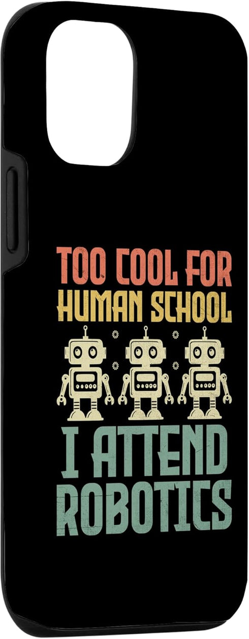 iPhone 13 Pro Robotics Engineer Case - Too Cool For Human School I Attend