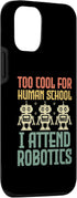 iPhone 13 Pro Robotics Engineer Case - Too Cool For Human School I Attend
