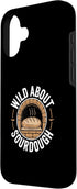 Sourdough Bread Baking Funny Baker Bread Making JM 16 Wild About Sourdough Bread Baking Bakery Bread Making Case