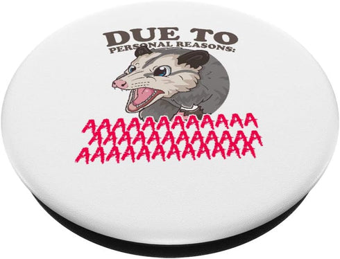 Due to Personal Reasons AAAAAAAAAA Funny Possum PopSockets Swappable PopGrip