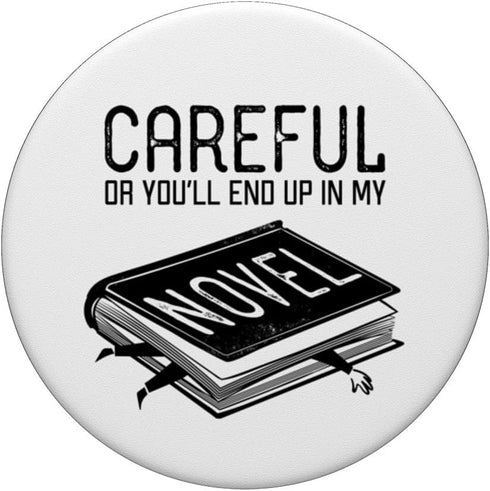 Careful Or You’ll End Up In My Novel Literature PopSockets Standard Grip
