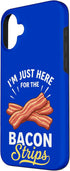 Funny Bacon Comfort Food Lovers 16 I'm Just Here for The Bacon Strips Case for iPhone Plus