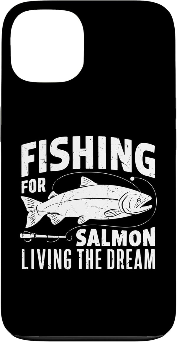 Salmon Fishing Gear Fishing for Salmon Living the Dream Salmon Fishing Case for iPhone 13