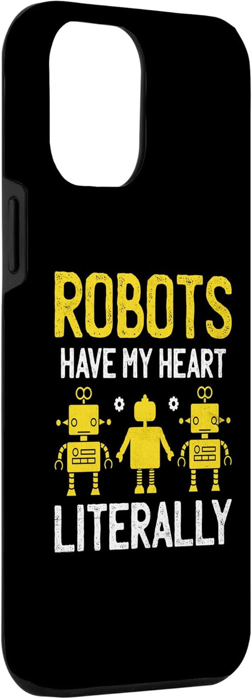iPhone 15 Pro Max Robots Have My Heart Literally Robotics Engineer Case