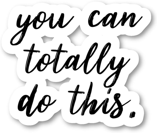 You Can Totally Do This Inspirational Quotes Sticker Pack - 3 Vinyl Laptop Stickers (2.5, 3, 4 Inch) for Laptop, Phone,
