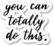 You Can Totally Do This Inspirational Quotes Sticker Pack - 3 Vinyl Laptop Stickers (2.5, 3, 4 Inch) for Laptop, Phone,