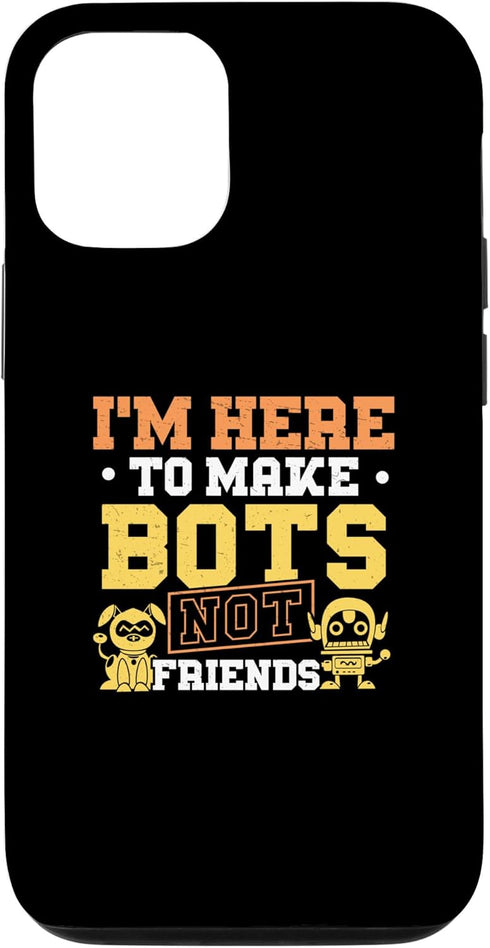 iPhone 12/12 Pro Funny I'm Here To Make Bots Not Friends Case for Robotics Coach