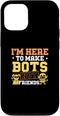 iPhone 12/12 Pro Funny I'm Here To Make Bots Not Friends Case for Robotics Coach