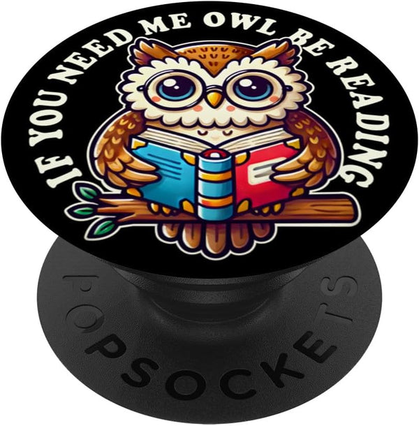 PopSockets Standard PopGrip If You Need Me Owl Be Reading Cute Owl