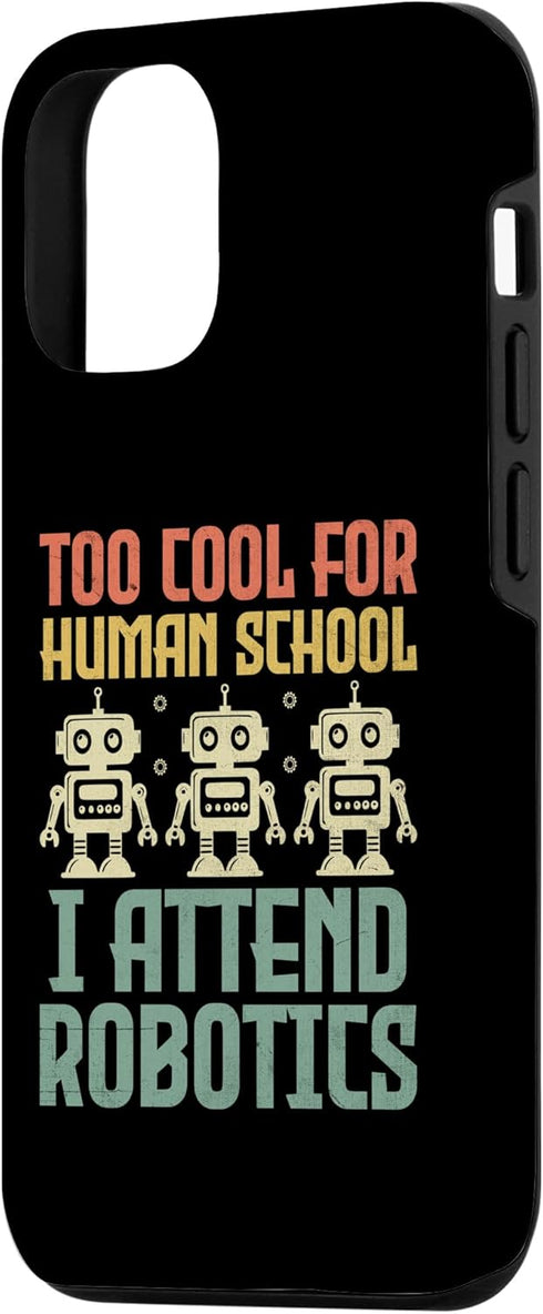 iPhone 13 Pro Too Cool For Human School I Attend Robotics Engineer Case