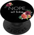 Nope Not Today Cute Floral on Black Background PopSockets PopGrip: Swappable Grip for Phones & Tablets.