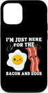 breakfast lover with egg and bacon iPhone 12/12 Pro I'm just here for the bacon and eggs -