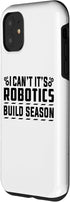 iPhone 11 I Can't It's Robotics Build Season Robotics Engineer Case