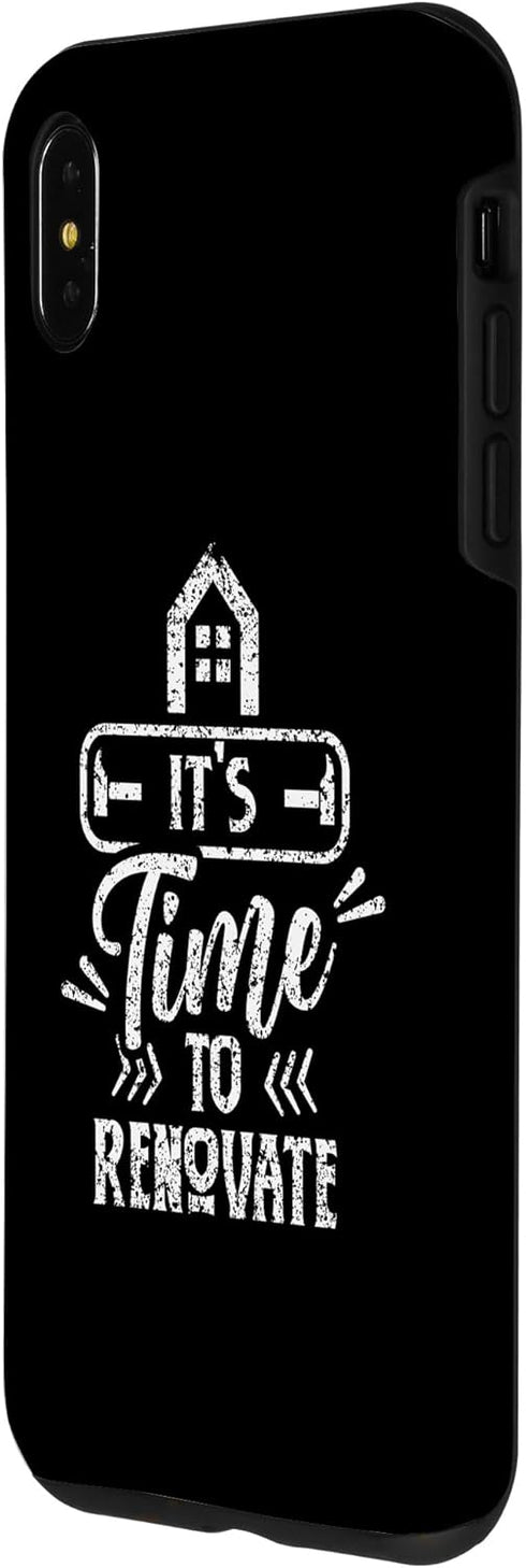 iPhone XS Max It's Time To Renovate Restoration House Home Renovation Case