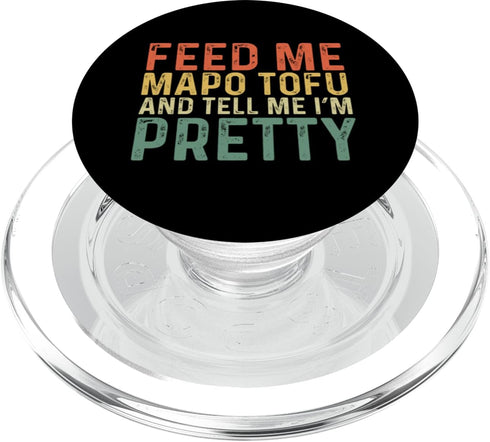 Vintage Mapo Tofu Lover Apparel Feed Me Mapo Tofu And Tell Me I'm Pretty PopSockets PopGrip for