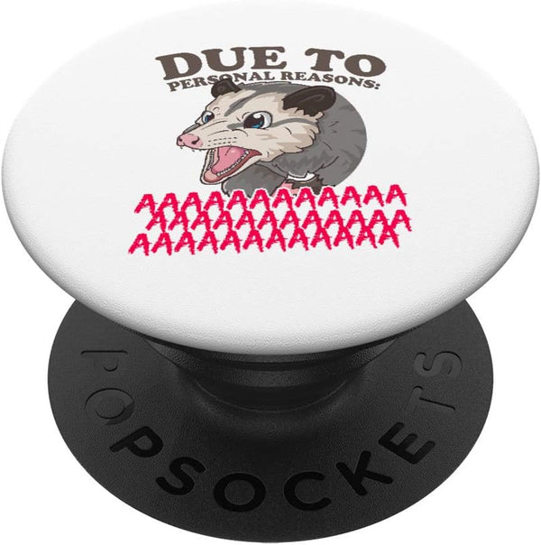 Due to Personal Reasons AAAAAAAAAA Funny Possum PopSockets Swappable PopGrip