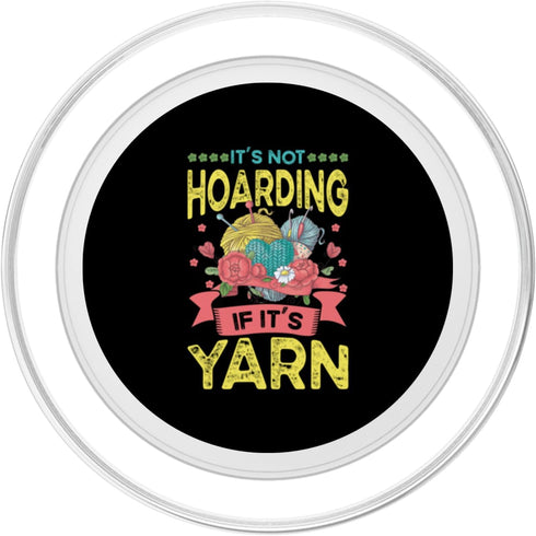 Funny Statement Accessories Crochet & Knitting It's Not Hoarding If It's Yarn Crotchet Knitting Funny PopSockets
