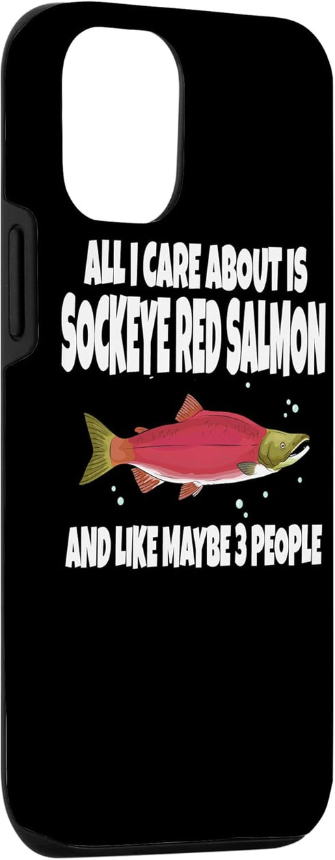 Sockeye Red Salmon 12/12 All I Care About Is Case for iPhone Pro