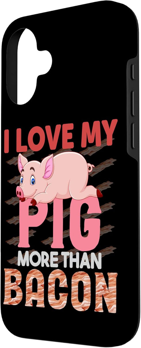 I Love My Pig More Than Bacon Hog Gift Cute Farm 16 I Love My Pig More Than Bacon Case for iPhone