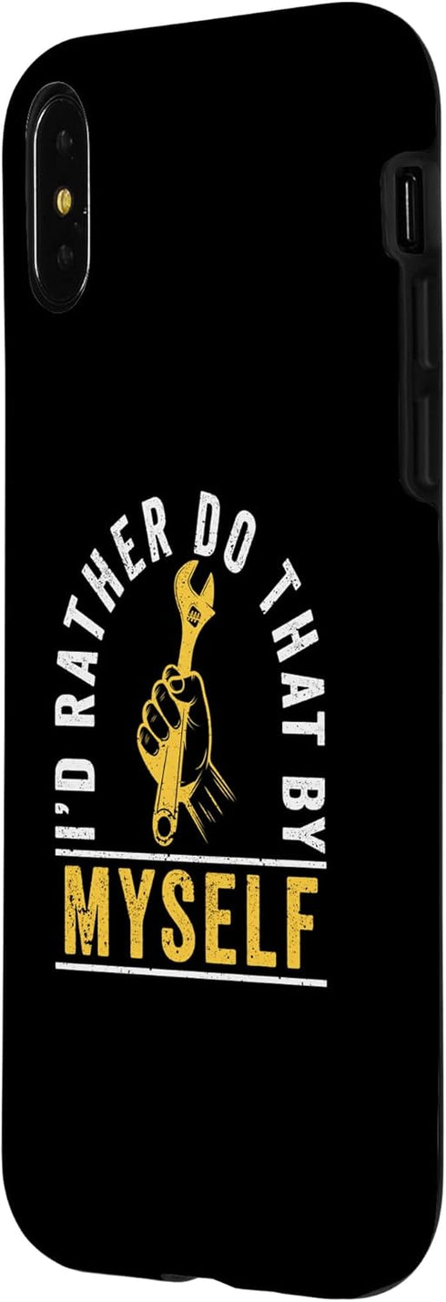 iPhone X/XS I'd Rather Do That By Myself Home Improvement Handyman Case